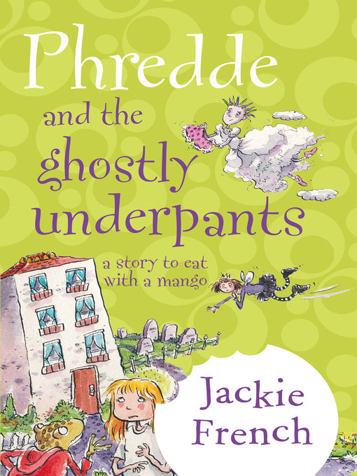 Title details for Phredde and the Ghostly Underpants: A Story to Eat with a Mango by Jackie French - Available
